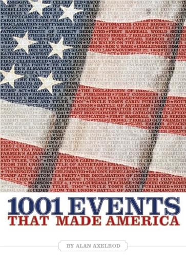 1001 Events That Made America by Alan Axelrod, Ph.D., 9781426200212