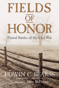 Fields of Honor (Pivotal Battles of the Civil War) by Edwin C. Bearss, 9781426200939