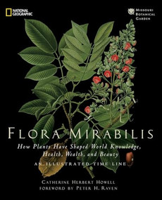 Flora Mirabilis (How Plants Have Shaped World Knowledge, Health, Wealth, and Beauty) by Catherine H. Howell, 9781426205095