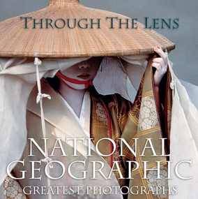 Through the Lens (National Geographic Greatest Photographs) by National Geographic, 9781426205262