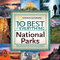 10 Best of Everything National Parks, The (800 Top Picks From Parks Coast to Coast) by National Geographic, 9781426207341