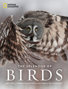 The Splendor of Birds (Art and Photographs From National Geographic) by National Geographic, 9781426219672