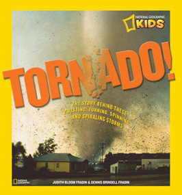 Tornado! (The Story Behind These Twisting, Turning, Spinning, and Spiraling Storms) by Judy Fradin, 9781426307799