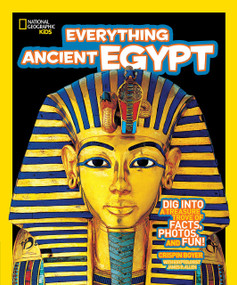 National Geographic Kids Everything Ancient Egypt (Dig Into a Treasure Trove of Facts, Photos, and Fun) by Crispin Boyer, 9781426308406