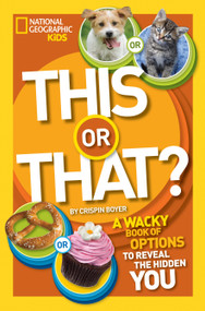 This or That? (The Wacky Book of Choices to Reveal the Hidden You) by Crispin Boyer, 9781426315572