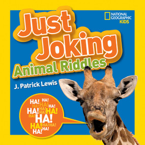 National Geographic Kids Just Joking Animal Riddles (Hilarious Riddles, Jokes, and More---All About Animals!) - 9781426318696 by J. Patrick Lewis, National Geographic Kids, 9781426318696