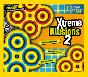 Xtreme Illusions 2 (Mind-Blowing Illusions, Wacky Brain Teasers, Awesome Puzzles) by National Geographic, 9781426319747