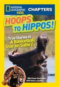National Geographic Kids Chapters: Hoops to Hippos! (True Stories of a Basketball Star on Safari) by Kitson Jazynka, 9781426320521