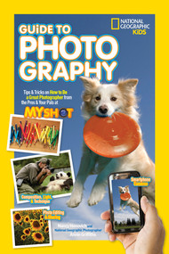 National Geographic Kids Guide to Photography (Tips & Tricks on How to Be a Great Photographer From the Pros & Your Pals at My Shot) - 9781426320668 by Nancy Honovich, 9781426320668