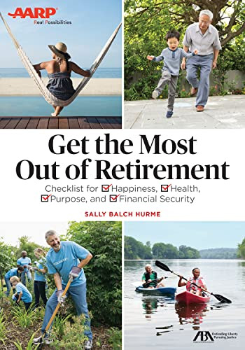 ABA/AARP Get the Most Out of Retirement (Checklist for Happiness, Health, Purpose and Financial Security) by Sally Balch Hurme, 9781634256513
