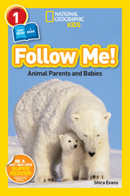 Follow Me! (National Geographic Kids Readers, Level 1/Co-Reader) (Animal Parents and Babies) - 9781426323478 by Shira Evans, National Geographic Kids, 9781426323478