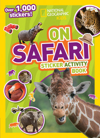 National Geographic Kids On Safari Sticker Activity Book (Over 1,000 Stickers!) by National Geographic Kids, 9781426324024