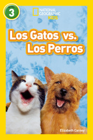 National Geographic Readers: Los Gatos vs. Los Perros (Cats vs. Dogs) (Spanish Edition) - 9781426324963 by Elizabeth Carney