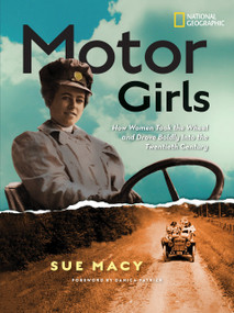 Motor Girls (How Women Took the Wheel and Drove Boldly Into the Twentieth Century) by Sue Macy, 9781426326974