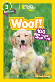 Woof! (National Geographic Kids Readers, Level 3/Fact Reader) (100 Fun Facts About Dogs) - 9781426329081 by Elizabeth Carney, National Geographic Kids