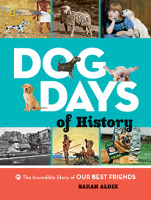 Dog Days of History (The Incredible Story of Our Best Friends) - 9781426329715 by Sarah Albee