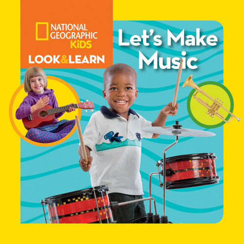 National Geographic Kids Look & Learn: Let's Make Music by National Geographic Kids, 9781426329913