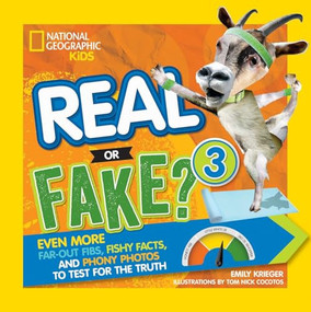 Real or Fake? 3 (Even More Far-Out Fibs, Fishy Facts, and Phony Photos to Test for the Truth) - 9781426330056 by Emily Krieger