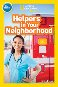 Helpers in Your Neighborhood (National Geographic Kids Readers, Pre-Reader) by Shira Evans, National Geographic Kids, 9781426332142