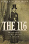 The 116 (The True Story of Abraham Lincoln's Lost Guard) by James P. Muehlberger, 9781634251952