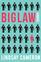 BIGLAW (A Novel) by Lindsay Cameron, 9781634250276