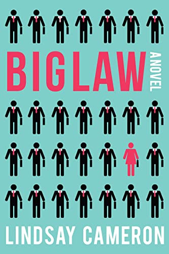 BIGLAW (A Novel) by Lindsay Cameron, 9781634250276