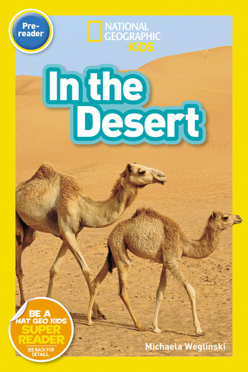 In the Desert (National Geographic Kids Readers, Pre-Reader) by Michaela Weglinski, National Geographic Kids, 9781426338342