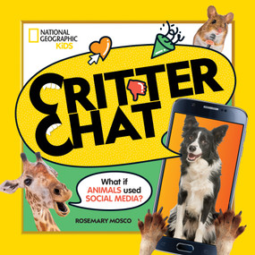 Critter Chat: What If Animals Used Social Media? by Rosemary Mosco, 9781426371707