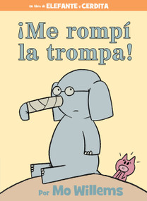 ¡Me rompí la trompa!-Spanish Edition by Mo Willems, 9781368045742