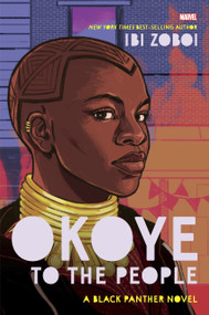 Okoye to the People (A Black Panther Novel) by Ibi Zoboi, 9781368046978