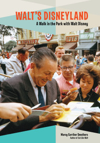 Walt's Disneyland (A Walk in the Park with Walt Disney) by Marcy Carriker Smothers, 9781368052153