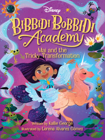 Disney Bibbidi Bobbidi Academy #2: Mai and the Tricky Transformation - 9781368057882 by Kallie George, Lorena Alvarez Gomez, 9781368057882