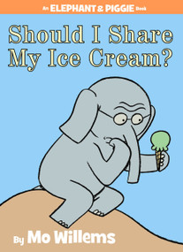 Should I Share My Ice Cream? An Elephant and Piggie Book by Mo Willems, 9781423143437