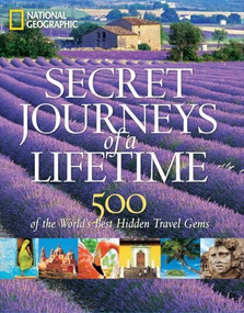 Secret Journeys of a Lifetime (500 of the World's Best Hidden Travel Gems) by National Geographic, 9781426206467
