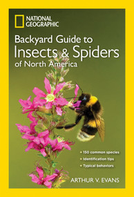 National Geographic Backyard Guide to Insects and Spiders of North America by Arthur V. Evans, 9781426217821
