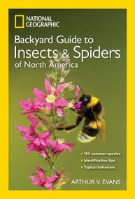 National Geographic Backyard Guide to Insects and Spiders of North America by Arthur V. Evans, 9781426217821