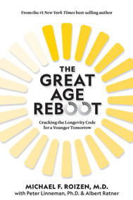 The Great Age Reboot (Cracking the Longevity Code for a Younger Tomorrow) by Michael F. Roizen, 9781426221514