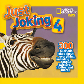 National Geographic Kids Just Joking 4 (300 Hilarious Jokes About Everything, Including Tongue Twisters, Riddles, and More!) by Rosie Gowsell Pattison, National Geographic Kids, 9781426313783
