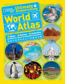National Geographic Kids Ultimate Globetrotting World Atlas (Maps, Games, Activities, and More for Hours of Adventure-filled Fun!) - 9781426314896 by National Geographic Kids
