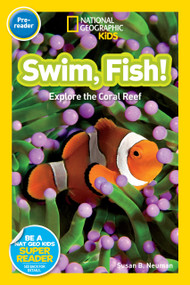Swim, Fish! (National Geographic Kids Readers, Pre-Reader) (Explore the Coral Reef) - 9781426315107 by Susan B. Neuman, National Geographic Kids