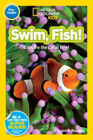 Swim, Fish! (National Geographic Kids Readers, Pre-Reader) (Explore the Coral Reef) - 9781426315107 by Susan B. Neuman, National Geographic Kids, 9781426315107