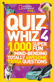 National Geographic Kids Quiz Whiz 4 (1,000 Super Fun Mind-bending Totally Awesome Trivia Questions) by National Geographic Kids, 9781426317095