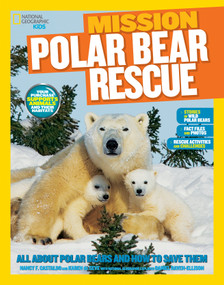 National Geographic Kids Mission: Polar Bear Rescue (All About Polar Bears and How to Save Them) by Nancy Castaldo, 9781426317316