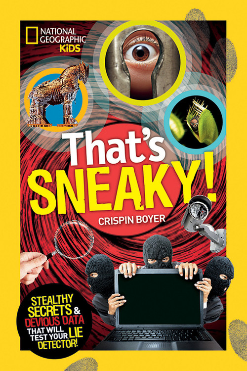 That's Sneaky (Stealthy Secrets and Devious Data That Will Test Your Lie Detector) by Crispin Boyer, 9781426317835