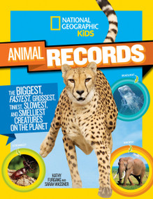 National Geographic Kids Animal Records (The Biggest, Fastest, Weirdest, Tiniest, Slowest, and Deadliest Creatures on thePlanet) by Kathy Furgang, 9781426318740