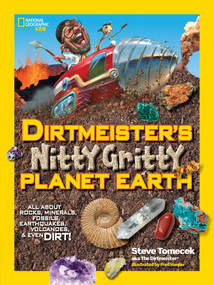 Dirtmeister's Nitty Gritty Planet Earth (All About Rocks, Minerals, Fossils, Earthquakes, Volcanoes, & Even Dirt!) by Steve Tomecek, 9781426319037