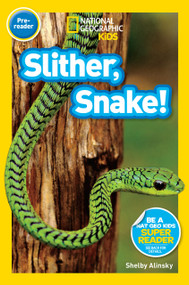 Slither, Snake! (National Geographic Kids Readers, Pre-Reader) - 9781426319556 by Shelby Alinsky, National Geographic Kids