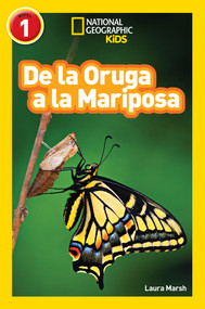 National Geographic Readers: De la Oruga a la Mariposa (Caterpillar to Butterfly) (Spanish Edition) by Laura Marsh, 9781426324840
