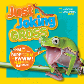 National Geographic Kids Just Joking Gross (Yucky Jokes, Icky Riddles, Delightfully Disgusting Puns, and More!) by National Geographic Kids, 9781426327186