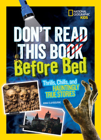 Don't Read This Book Before Bed (Thrills, Chills, and Hauntingly True Stories) - 9781426328411 by Anna Claybourne, 9781426328411